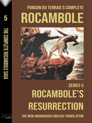 cover image of Rocambole 5--Rocambole's Resurrection (La Résurrection de Rocambole)--New English translation complete and unabridged